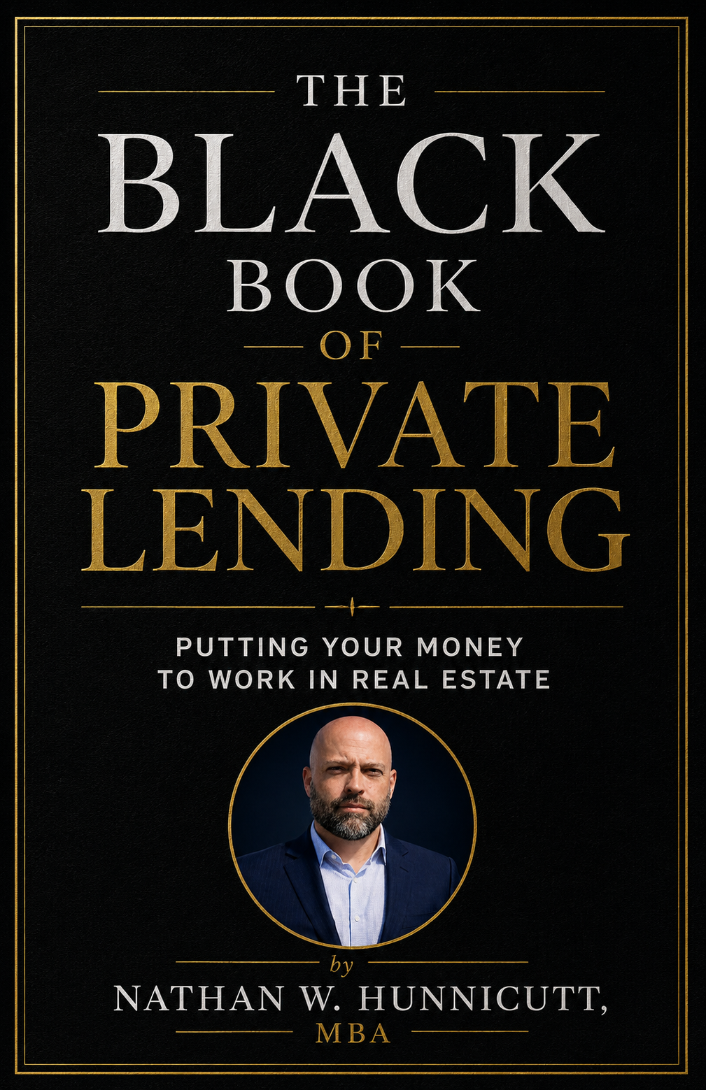 The Black Book of Private Lending by Nathan W. Hunnicutt, MBA